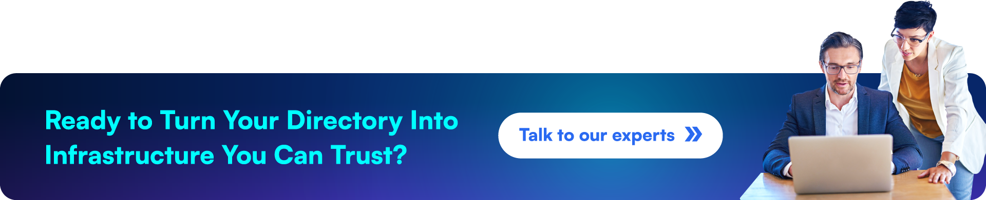 Ready to Turn Your Directory Into Infrastructure You Can Trust? Talk to our experts