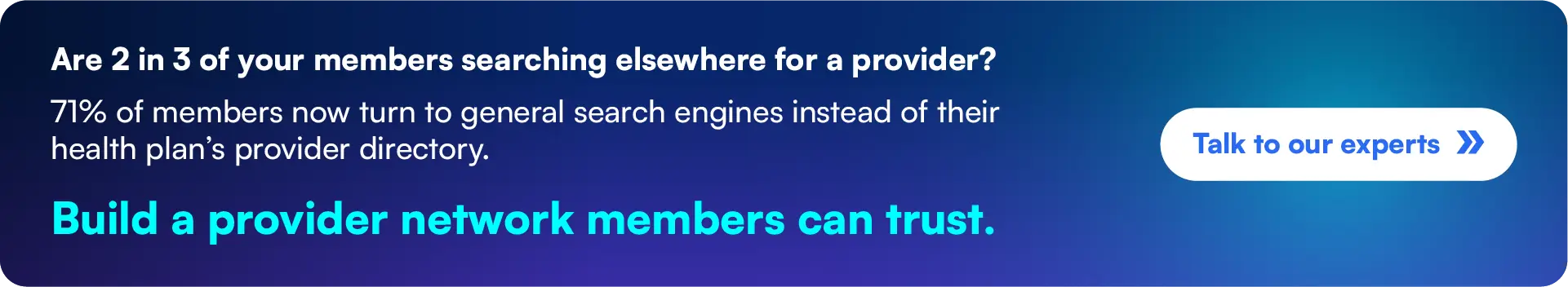 Talk to our experts to build a provider network member can trust