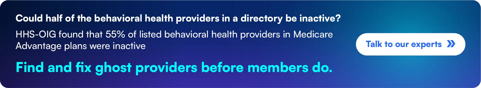 Talk to our experts to find and fix ghost providers before members do